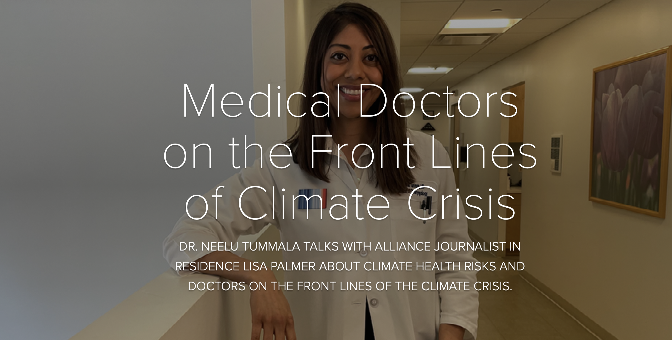 A picture of Dr. Neelima Tummala with the text "Medical doctors on the front lines of climate crisis, Dr. Neelu Tummala talks with Alliance Journalist in Residence Lisa Palmer about climate health risks and doctors on the front lines of the climate crisis."