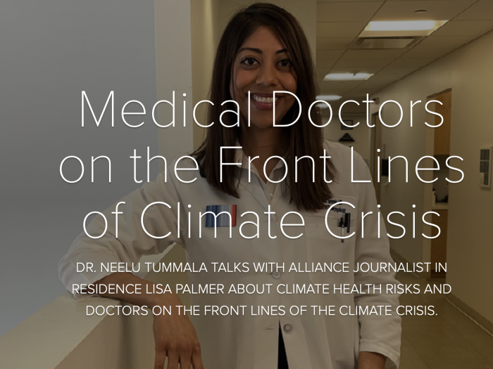 A picture of Dr. Neelima Tummala with the text "Medical doctors on the front lines of climate crisis, Dr. Neelu Tummala talks with Alliance Journalist in Residence Lisa Palmer about climate health risks and doctors on the front lines of the climate crisis."