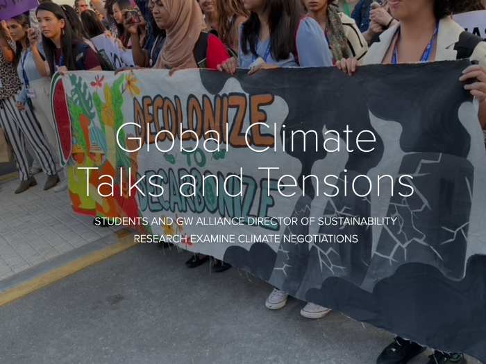 A group of students hold a colorful banner that reads "decolonize to decarbonize" at COP. The title reads in white text "Global Climate Talks and Tensions, Students and GW Alliance Director of Sustainability Research examine climate negotiations""